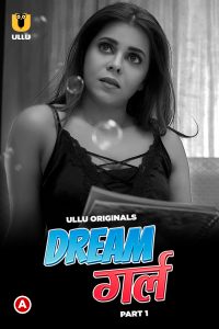Download Dream Girl Part 1 (2023) Hindi Ullu Originals Web Series HDRip 1080p | 720p | 480p [170MB]